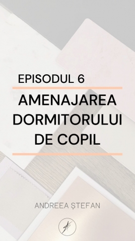 Episodul 6 - Amenajarea dormitorului de copil